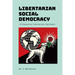 Libertarian Social Democracy: A Dialectical Libertarian Manifesto