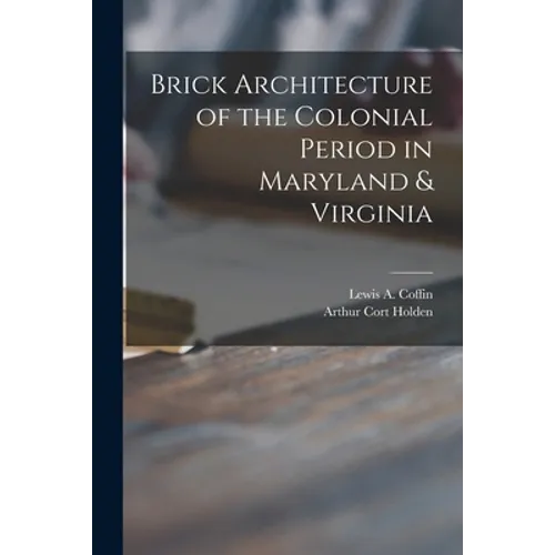 Brick Architecture of the Colonial Period in Maryland & Virginia