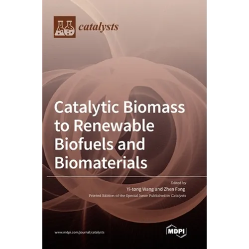 Catalytic Biomass to Renewable Biofuels and Biomaterials