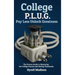 College P.L.U.G. Pay Less, Unlock Greatness: The Proven Guide to Mastering the College Process and Saving Thousands