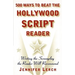 500 Ways to Beat the Hollywood Script Reader: Writing the Screenplay the Reader Will Recommend