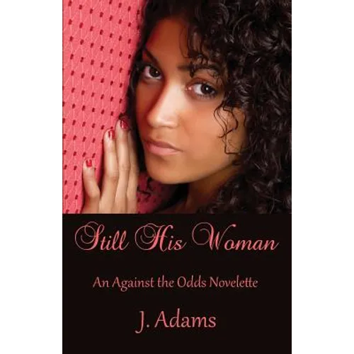 Still His Woman: An Against the Odds Novelette