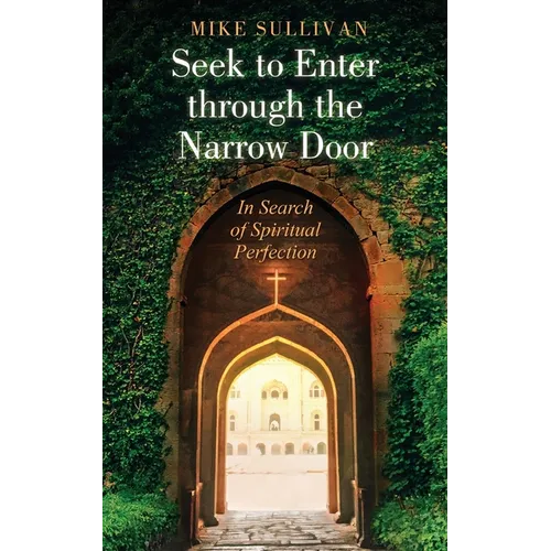 Seek to Enter through the Narrow Door: In Search of Spiritual Perfection