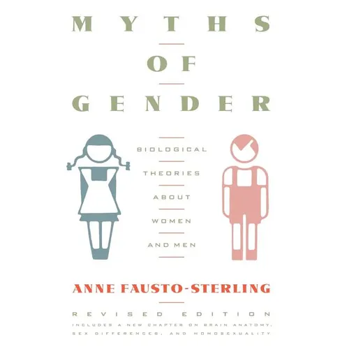 Myths of Gender: Biological Theories about Women and Men, Revised Edition