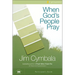 The When God's People Pray Bible Study Participant's Guide: Six Sessions on the Transforming Power of Prayer