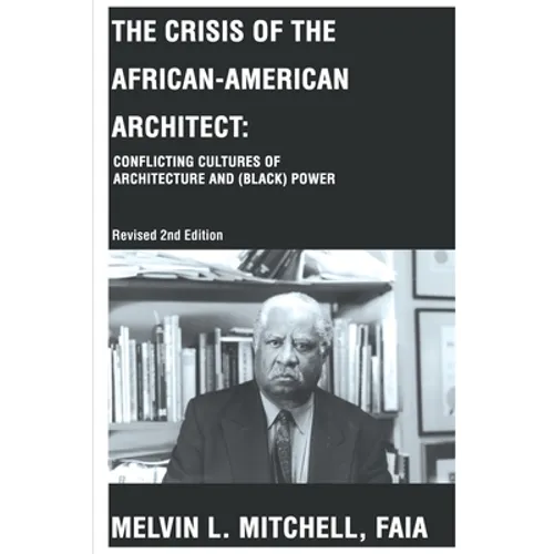 The Crisis of the African-American Architect: Conflicting Cultures of Architecture and (Black) Power