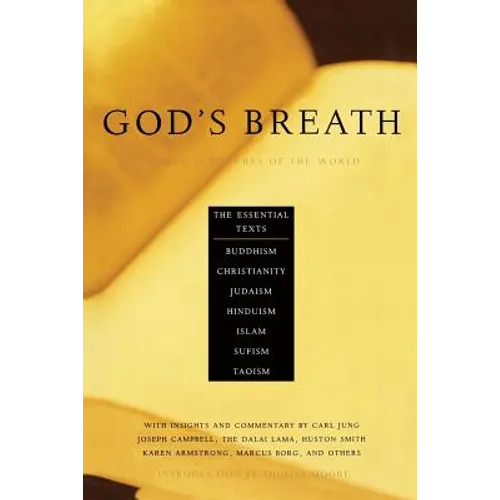 God's Breath: Sacred Scriptures of the World -- The Essential Texts of Buddhism, Christianity, Judaism, Islam, Hinduism, Suf