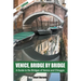 Venice, Bridge by Bridge (Expanded Edition 2021)