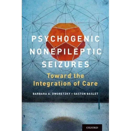 Psychogenic Nonepileptic Seizures: Toward the Integration of Care