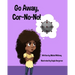 Go Away, Cor-No-No!: Bye-Bye, Bully Virus