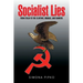 Socialist Lies: From Stalin to the Clintons, Obamas, and Sanders