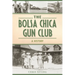 The Bolsa Chica Gun Club: A History