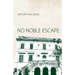 No Noble Escape