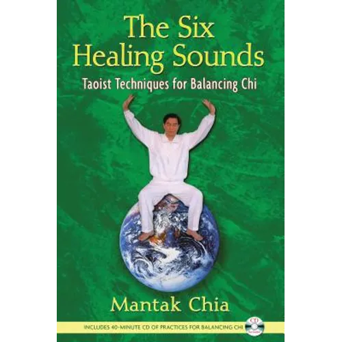 The Six Healing Sounds: Taoist Techniques for Balancing CHI [With CD (Audio)]
