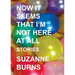 Now It Seems That I'm Not Here at All: Stories