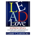 Lead with Love: 10 Principles Every Leader Needs to Maximize Potential and Achieve Peak Performance