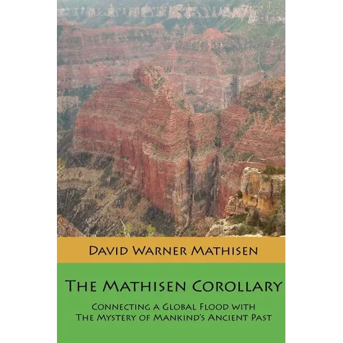 The Mathisen Corollary: Connecting a Global Flood with the Mystery of Mankind's Ancient Past