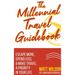 The Millennial Travel Guidebook: Escape More, Spend Less, & Make Travel a Priority in Your Life