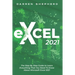 Excel 2021: The Step By Step Guide to Learn Everything That You Need To Know About Microsoft Excel 2021
