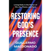Restoring God's Presence: Living Daily in the Power of His Joy, Peace, and Rest