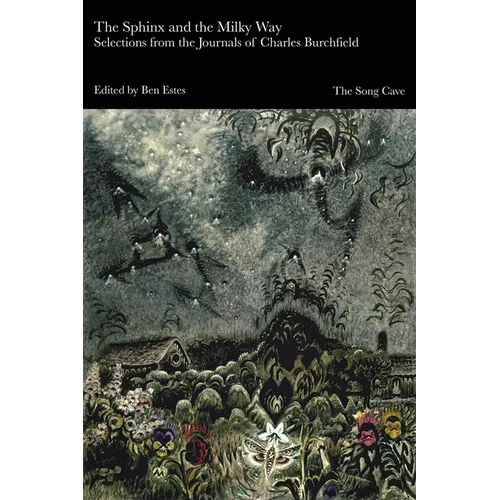 The Sphinx and the Milky Way: Selections from the Journals of Charles Burchfield
