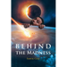 Behind the Madness