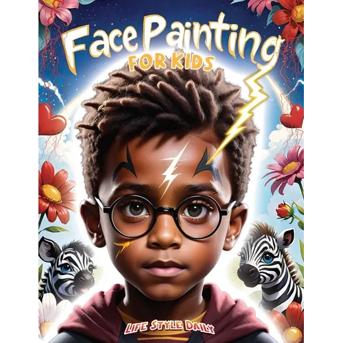 Face Painting for Kids: A Beginner's Step-by-Step Guide to Creative Face Art for Black Kids, Toddlers, Preschoolers, Children, and Teens - Eas