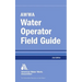 Awwa Water Operator Field Guide, Second Edition