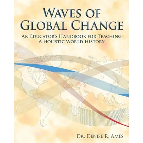 Waves of Global Change: An Educator's Handbook for Teaching a Holistic World History