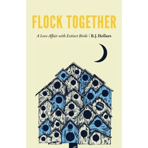 Flock Together: A Love Affair with Extinct Birds