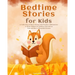 Bedtime Stories for Kids: A Collection of Short Stories with Positive Affirmations to Help Children & Toddlers Fall Asleep Fast and Have a Beautiful D