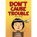Don't Cause Trouble
