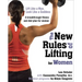 The New Rules of Lifting for Women: Lift Like a Man, Look Like a Goddess