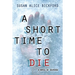 A Short Time to Die