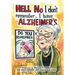 Hell No I Don't Remember, I Have Alzheimer's!: Navigating the Alzheimer's journey