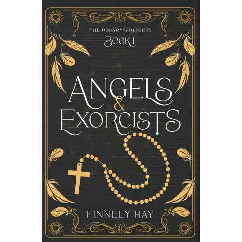Angels & Exorcists: The Rosary's Rejects Book 1