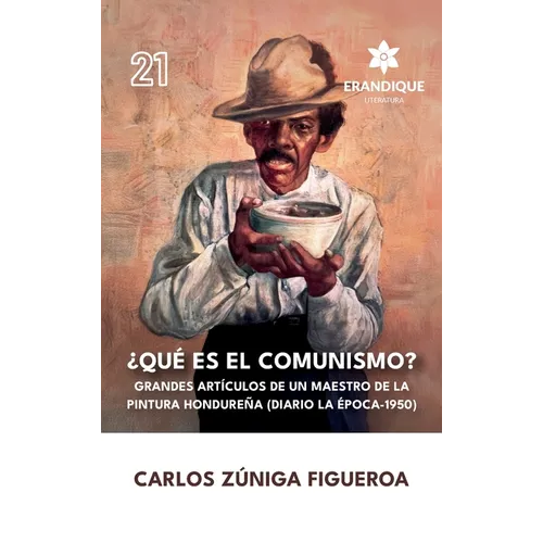 ¿Qué es el comunismo?: Grandes artículos de un maestro de la pintura hondureña (Diario la Época 1950)