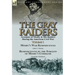 The Gray Raiders-Volume 1: Accounts of Mosby & His Raiders During the American Civil War-Mosby's War Reminiscences by John S. Mosby & Reminiscenc