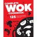 Complete Wok Cookbook: 125 Classic Chinese Recipes to Steam, Braise, Smoke, and Stir-Fry