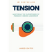 Tension: Mastering the Superpower of Paradox-Aware Leadership
