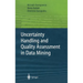 Uncertainty Handling and Quality Assessment in Data Mining