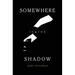 Somewhere in the Shadow