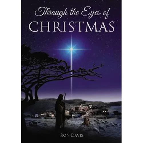 Through the Eyes of Christmas: Keys to Unlocking the Spirit of Christmas in Your Heart