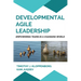 Developmental Agile Leadership: Empowering Teams in a Changing World