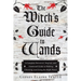 The Witch's Guide to Wands: A Complete Botanical, Magical, and Elemental Guide to Making, Choosing, and Using the Right Wand