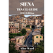 Siena Travel Guide 2024: Exploring Siena's Hidden Gems: Beyond the Piazza del Campo