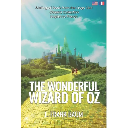 The Wonderful Wizard of Oz (Translated): English - French Bilingual Edition