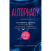 Autophagy: 10 Powerful Secrets of Healing and Anti-Aging Through a Power of Waterfasting. Learn How You Can Burn Fat Very Easily!