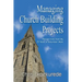 Managing Church Building Projects: Perspectives from My 25 Years of Volunteer Work