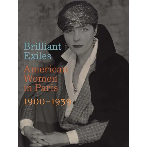 Brilliant Exiles: American Women in Paris, 1900-1939